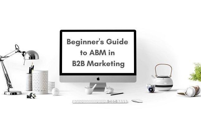 A Beginner’s Guide to ABM in B2B Marketing