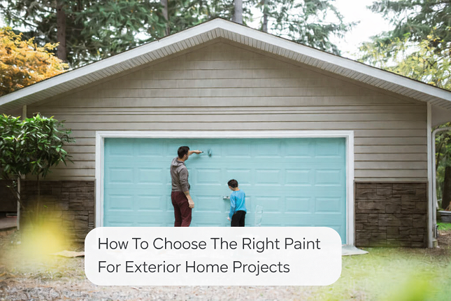 How To Choose The Right Paint For Exterior Home Projects